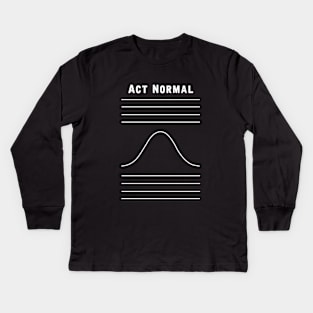 Act Normal Kids Long Sleeve T-Shirt